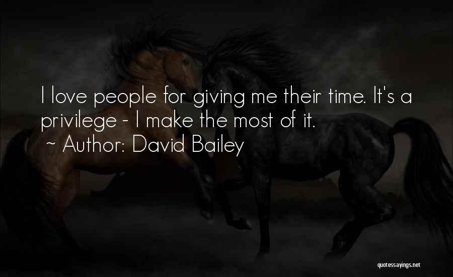 Giving Love Time Quotes By David Bailey