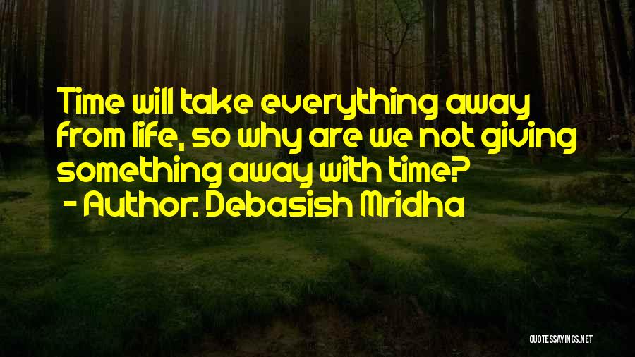 Giving Love Time Quotes By Debasish Mridha