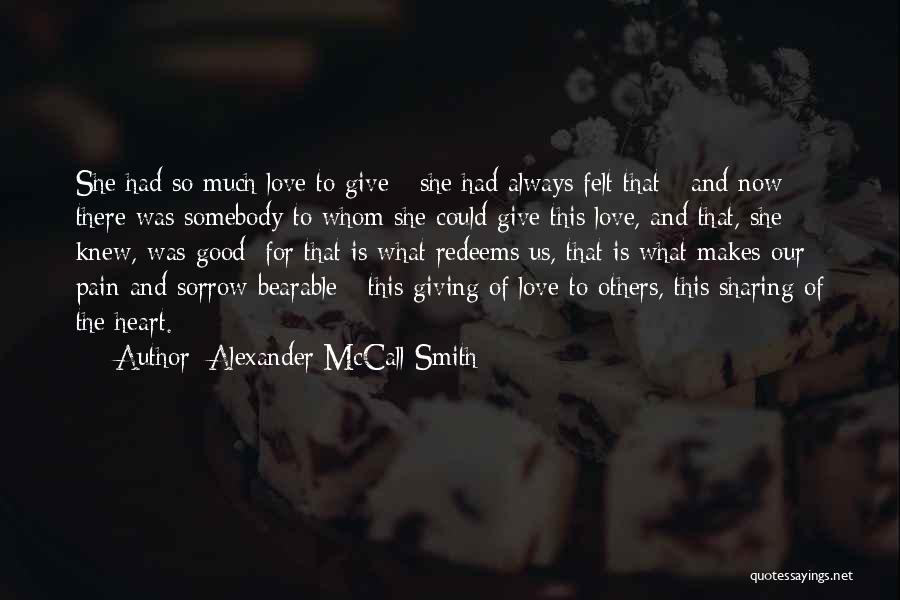 Giving Love To Others Quotes By Alexander McCall Smith