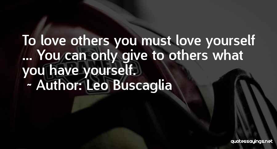 Giving Love To Others Quotes By Leo Buscaglia