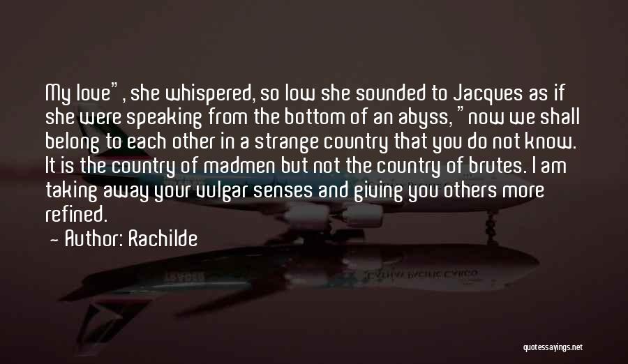 Giving Love To Others Quotes By Rachilde