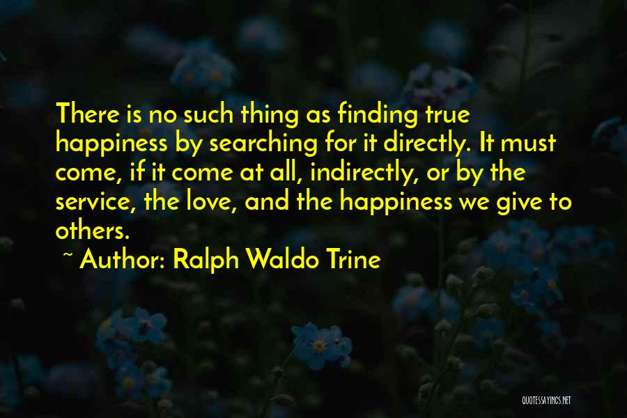 Giving Love To Others Quotes By Ralph Waldo Trine