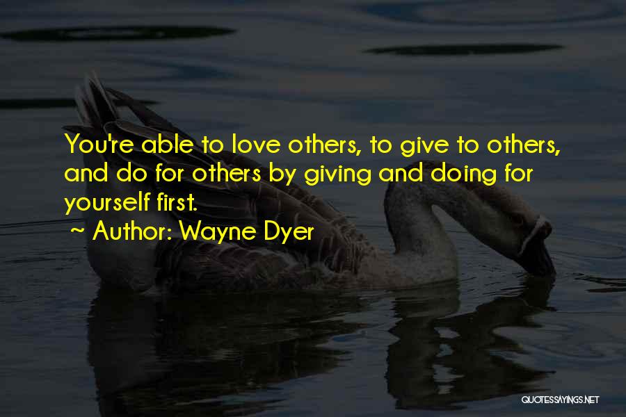 Giving Love To Others Quotes By Wayne Dyer