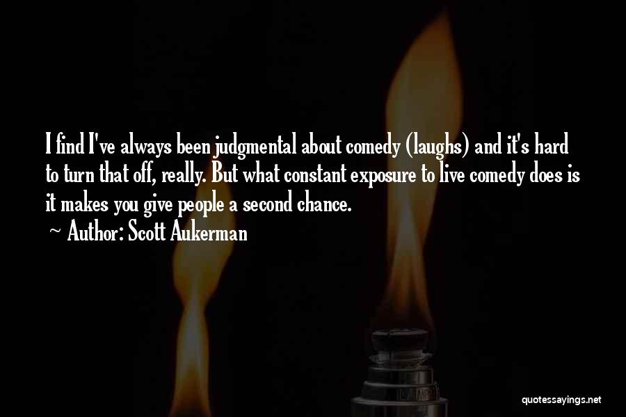 Giving Me A Second Chance Quotes By Scott Aukerman