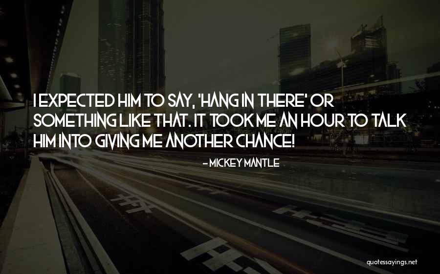 Giving Me Another Chance Quotes By Mickey Mantle Giving Me Another Chance Quotes By Mickey Mantle