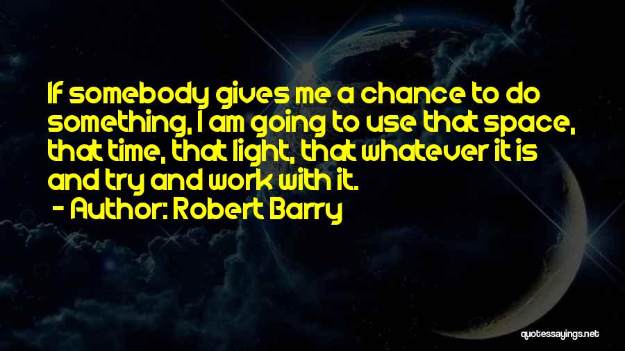 Giving Me Space Quotes By Robert Barry