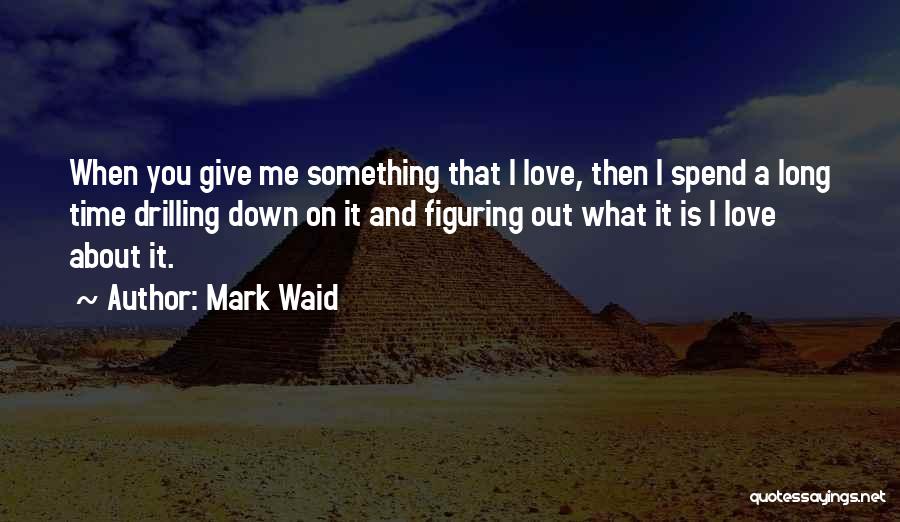 Giving Me Time Quotes By Mark Waid