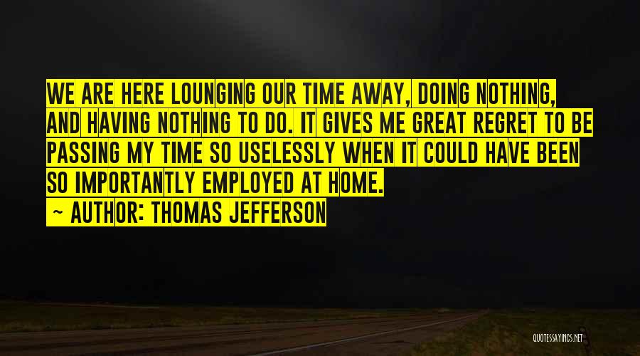 Giving Me Time Quotes By Thomas Jefferson