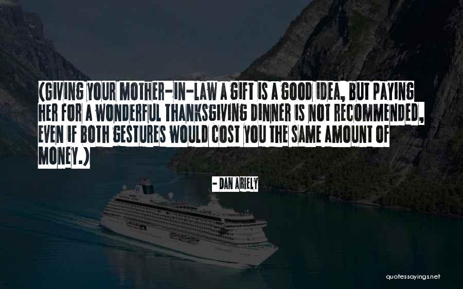 Giving Money As A Gift Quotes By Dan Ariely Giving Money As A Gift Quotes By Dan Ariely