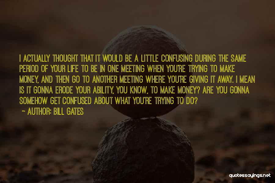 Giving Money Away Quotes By Bill Gates