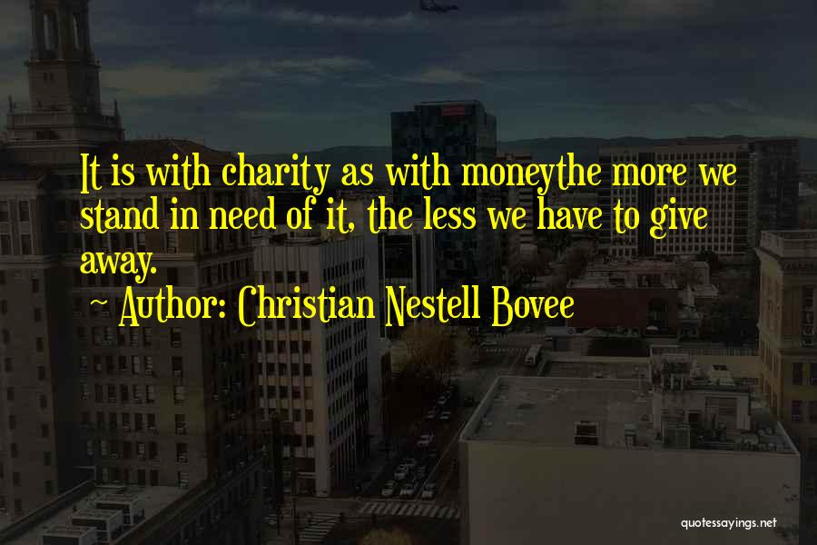 Giving Money Away Quotes By Christian Nestell Bovee