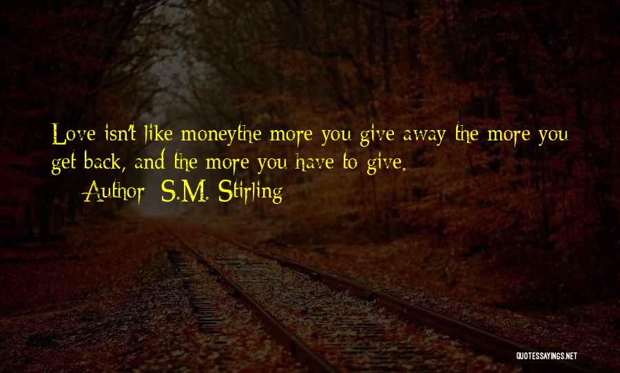 Giving Money Away Quotes By S.M. Stirling