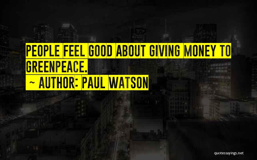 Giving Money Quotes By Paul Watson