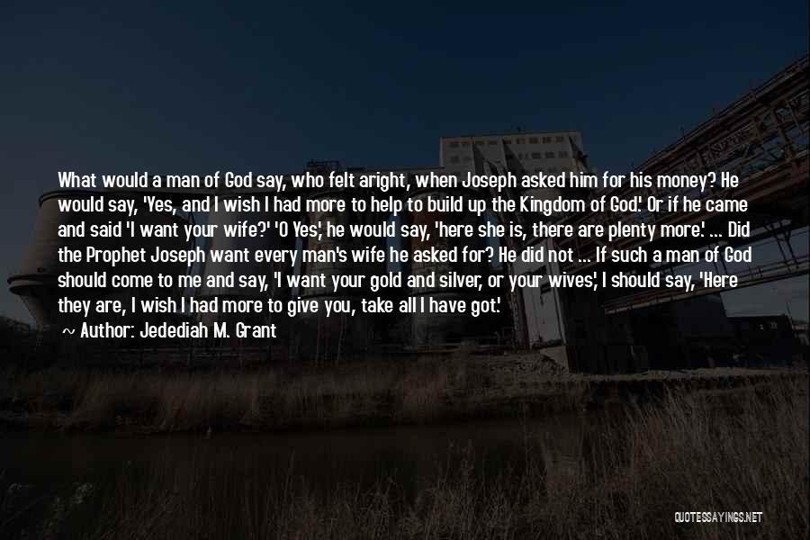 Giving Money To God Quotes By Jedediah M. Grant