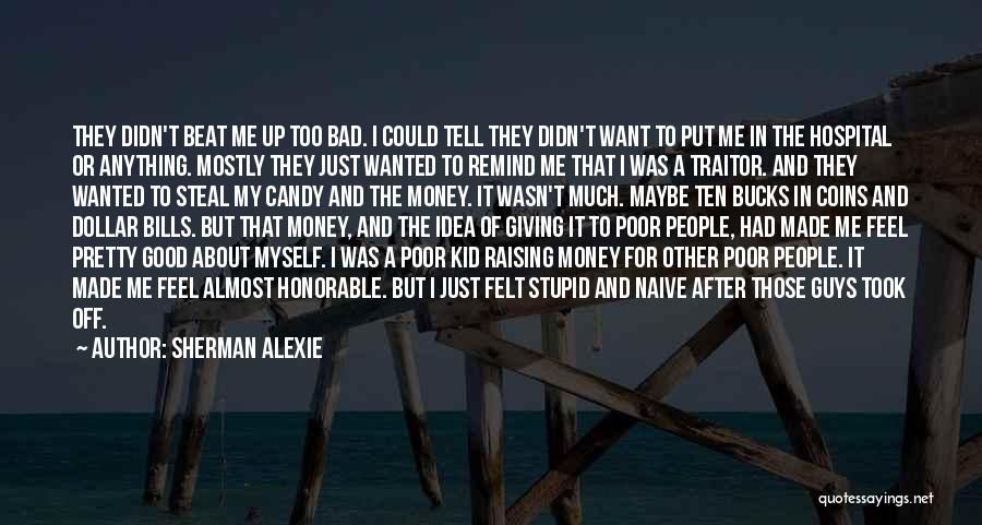 Giving Money To The Poor Quotes By Sherman Alexie