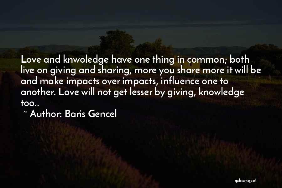 Giving More Love Quotes By Baris Gencel