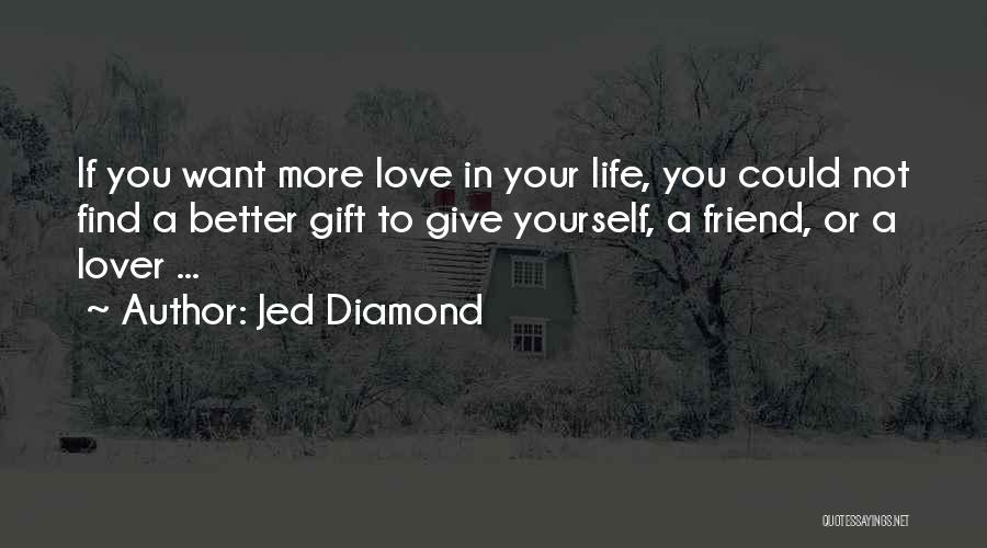 Giving More Love Quotes By Jed Diamond