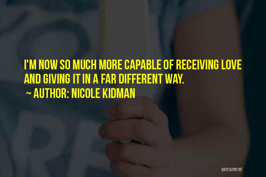 Giving More Love Quotes By Nicole Kidman