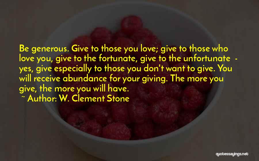 Giving More Love Quotes By W. Clement Stone