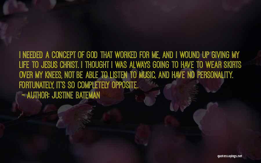 Giving My Life To God Quotes By Justine Bateman