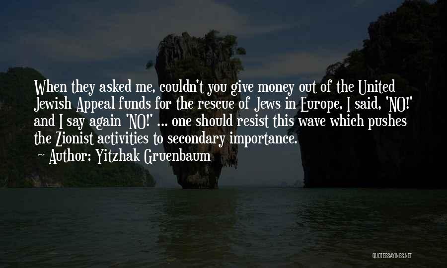 Giving No Importance Quotes By Yitzhak Gruenbaum