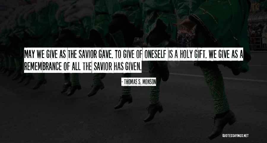 Giving Of Oneself Quotes By Thomas S. Monson Giving Of Oneself Quotes By Thomas S. Monson