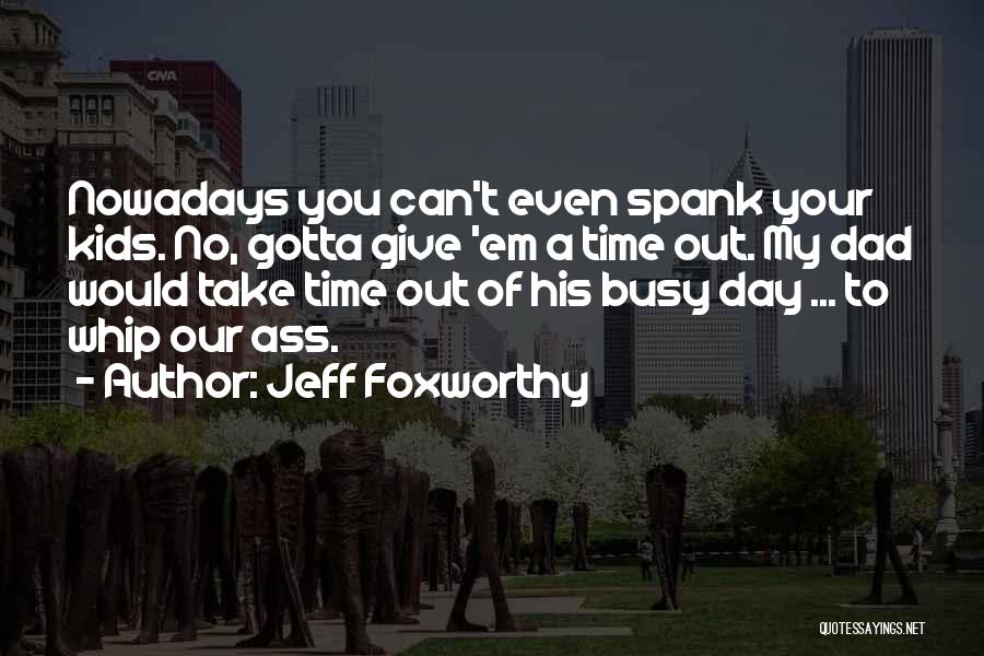 Giving Of Your Time Quotes By Jeff Foxworthy