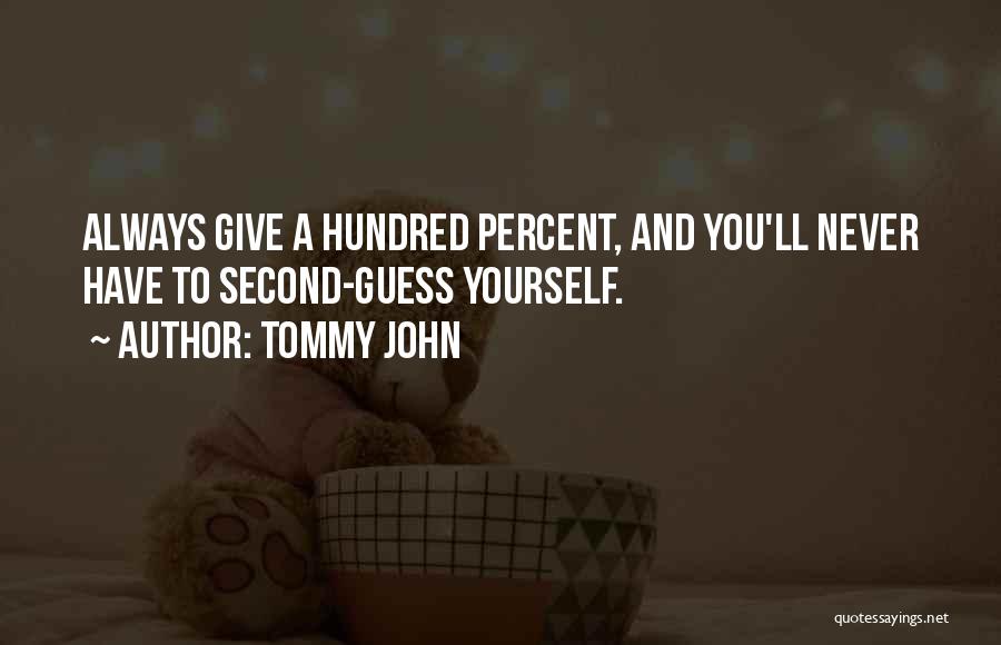 Giving One Hundred Percent Quotes By Tommy John