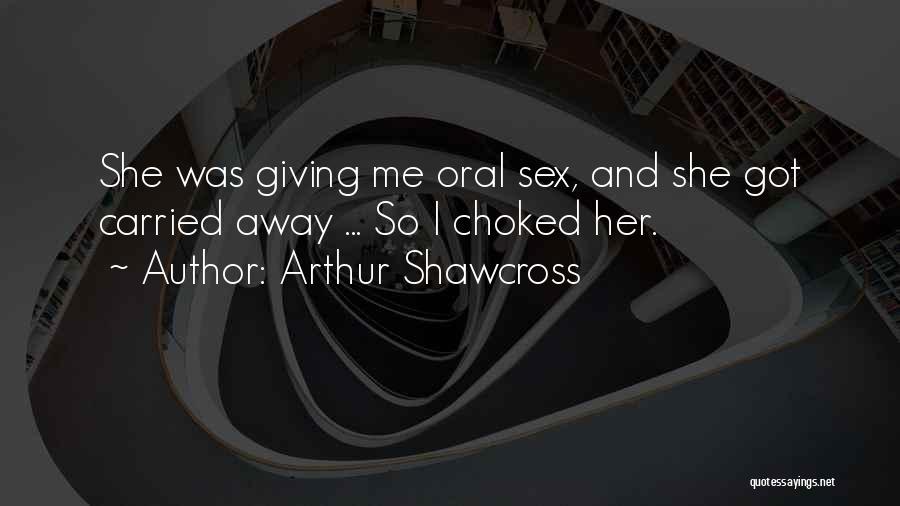 Giving Oral Quotes By Arthur Shawcross