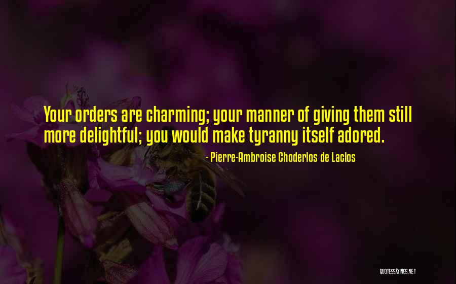 Giving Orders Quotes By Pierre-Ambroise Choderlos De Laclos Giving Orders Quotes By Pierre-Ambroise Choderlos De Laclos