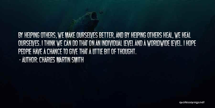 Giving Others A Chance Quotes By Charles Martin Smith