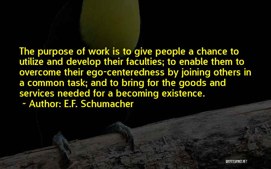 Giving Others A Chance Quotes By E.F. Schumacher