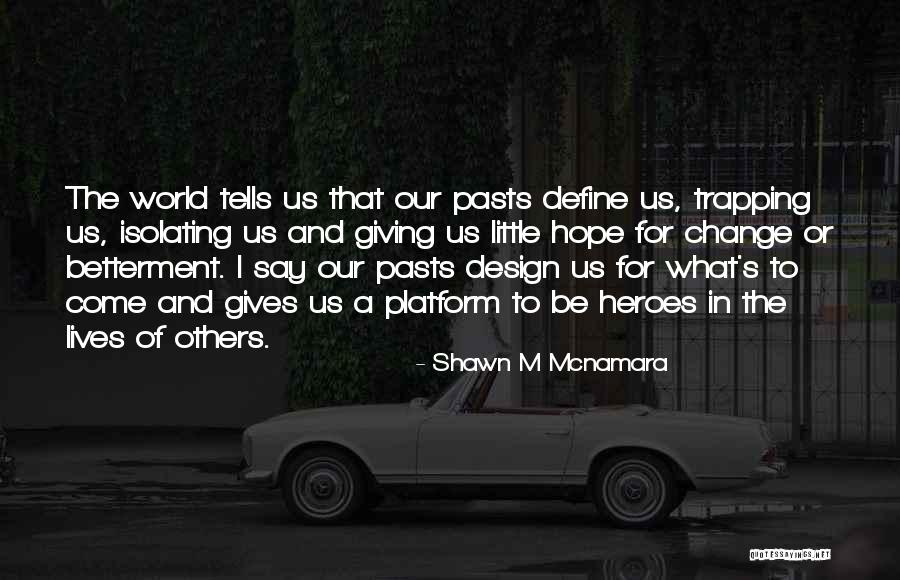 Giving Others Hope Quotes By Shawn M Mcnamara Giving Others Hope Quotes By Shawn M Mcnamara