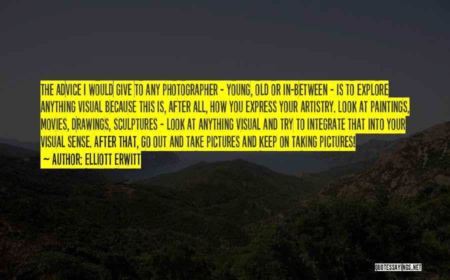 Giving Out Advice Quotes By Elliott Erwitt
