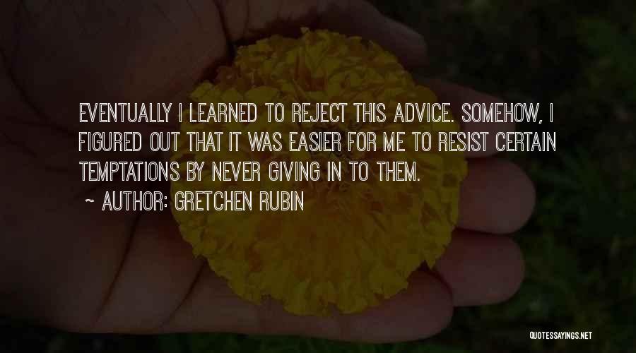Giving Out Advice Quotes By Gretchen Rubin
