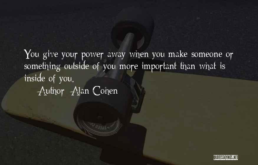 Giving Power Away Quotes By Alan Cohen