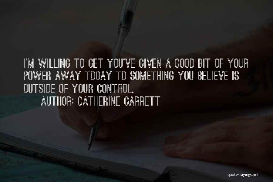 Giving Power Away Quotes By Catherine Garrett