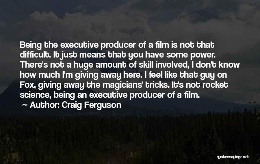 Giving Power Away Quotes By Craig Ferguson
