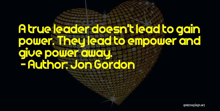 Giving Power Away Quotes By Jon Gordon