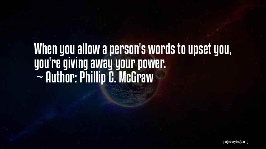 Giving Power Away Quotes By Phillip C. McGraw