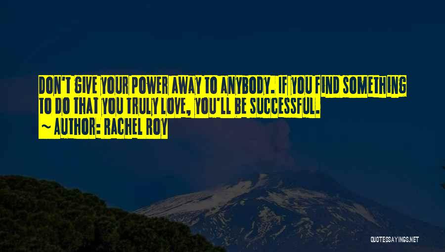 Giving Power Away Quotes By Rachel Roy