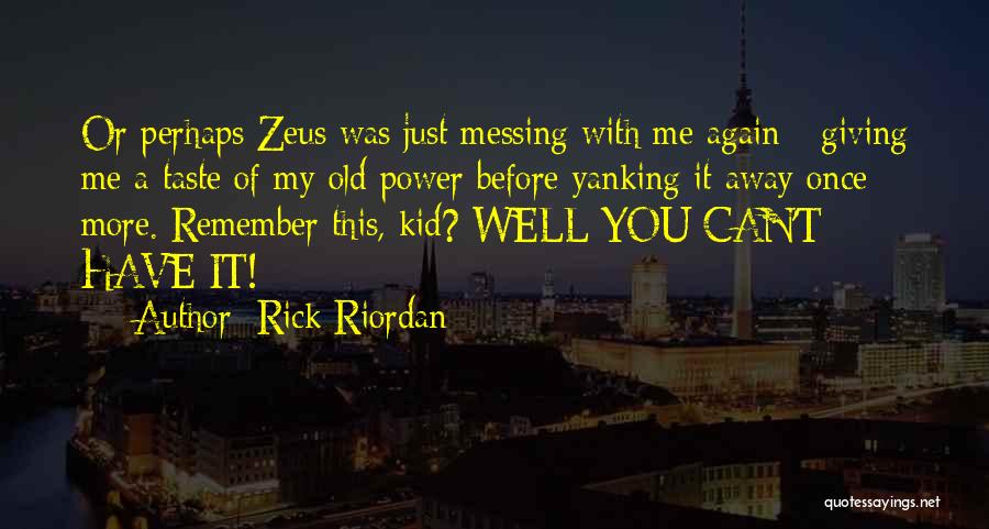 Giving Power Away Quotes By Rick Riordan