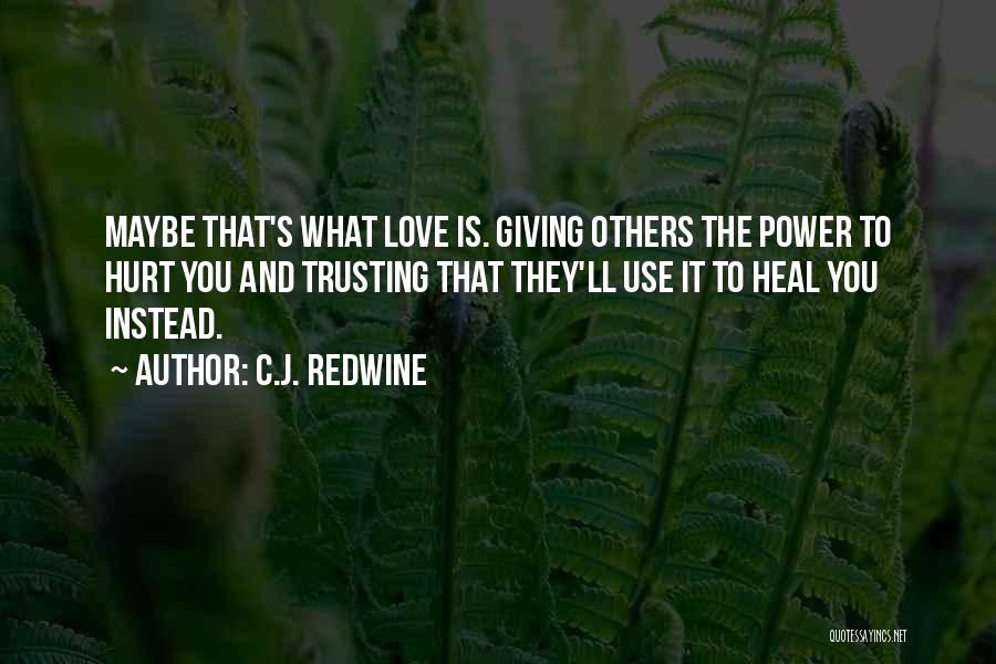 Giving Power To Others Quotes By C.J. Redwine