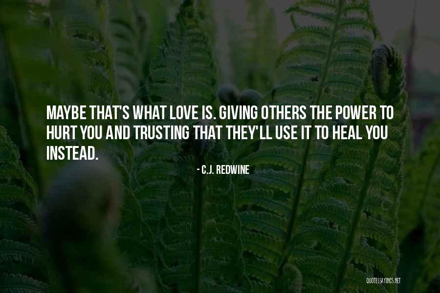 Giving Power To Others Quotes By C.J. Redwine