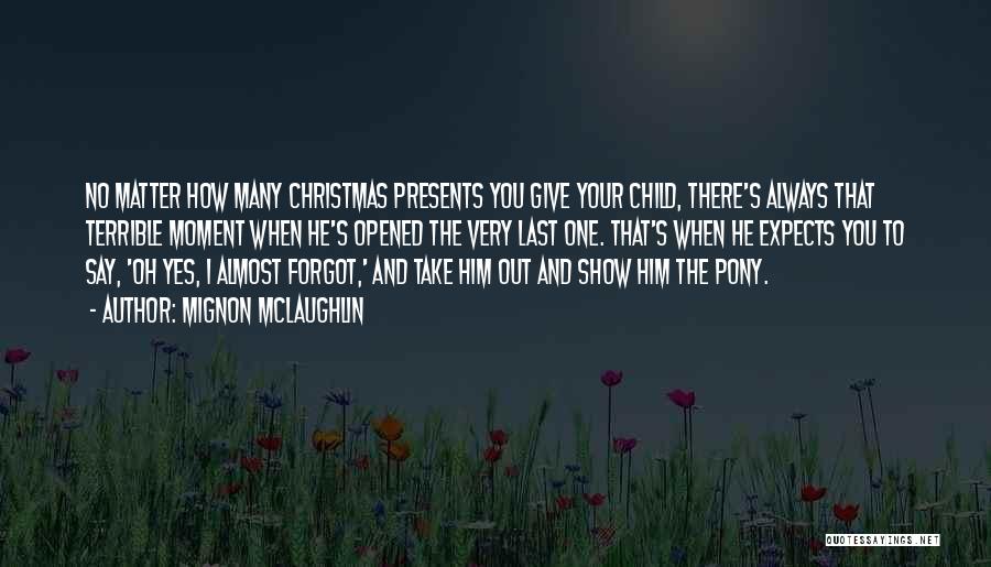 Giving Presents At Christmas Quotes By Mignon McLaughlin