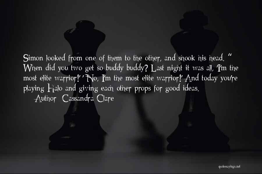 Giving Props Quotes By Cassandra Clare