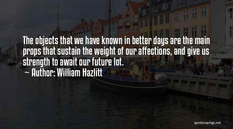 Giving Props Quotes By William Hazlitt