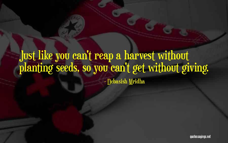 Giving Rather Than Receiving Quotes By Debasish Mridha Giving Rather Than Receiving Quotes By Debasish Mridha