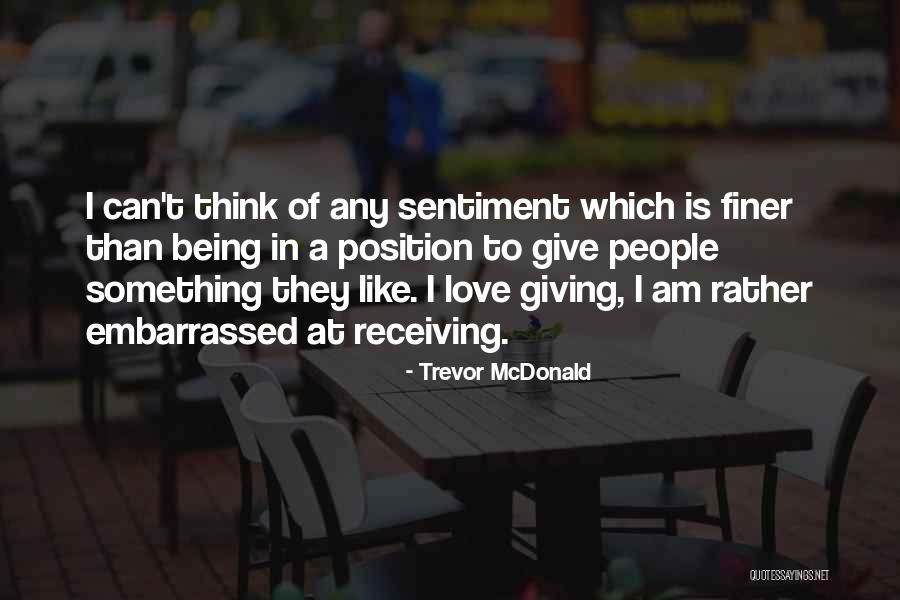 Giving Rather Than Receiving Quotes By Trevor McDonald Giving Rather Than Receiving Quotes By Trevor McDonald