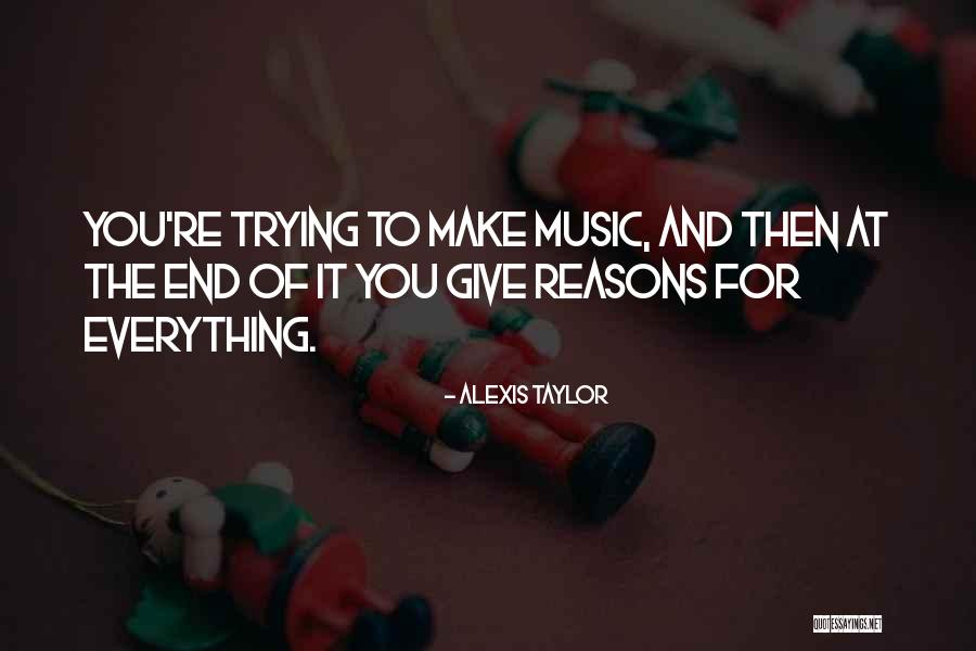 Giving Reasons Quotes By Alexis Taylor